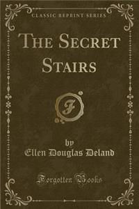 The Secret Stairs (Classic Reprint)
