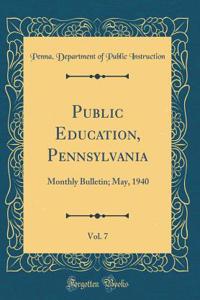 Public Education, Pennsylvania, Vol. 7: Monthly Bulletin; May, 1940 (Classic Reprint)