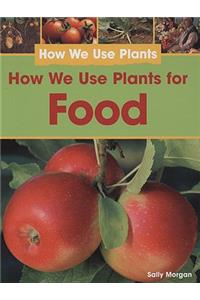 How We Use Plants for Food