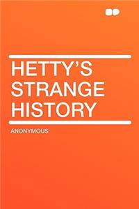 Hetty's Strange History