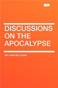 Discussions on the Apocalypse