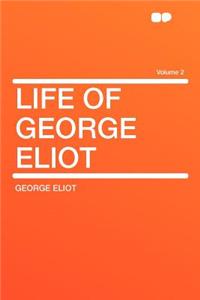 Life of George Eliot Volume 2