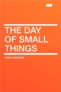 The Day of Small Things