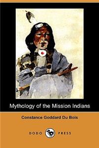 Mythology of the Mission Indians (Dodo Press)