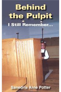 Behind the Pulpit