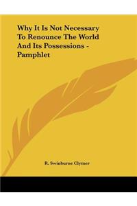 Why It Is Not Necessary To Renounce The World And Its Possessions - Pamphlet