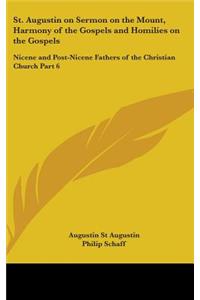 St. Augustin on Sermon on the Mount, Harmony of the Gospels and Homilies on the Gospels