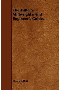 Miller's, Millwright's and Engineer's Guide.
