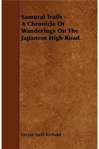 Samurai Trails - A Chronicle Of Wanderings On The Japanese High Road