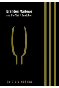 Brandon Marlowe and the Spirit Snatcher