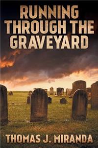 Running Through the Graveyard