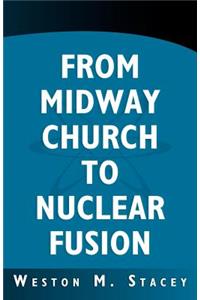 From Midway Church to Nuclear Fusion