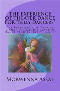 THE EXPERIENCE OF THEATER DANCE FOR *Belly Dancers*