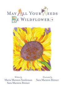 May All Your Weeds Be Wildflowers