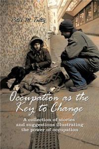 Occupation as the Key to Change