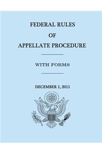 Federal Rules of Appellate Procedure - With Forms - December 1, 2011