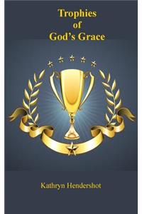 Trophies of God's Grace