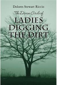 Divine Circle of Ladies Digging the Dirt