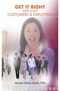 Get It Right with Your Customers and Employees