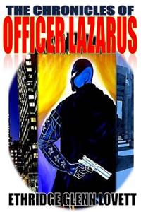 The Chronicles of Officer Lazarus
