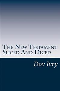 The New Testament Sliced And Diced
