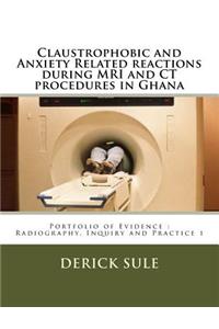 Claustrophobic and Anxiety Related reactions during MRI and CT procedures in Ghana