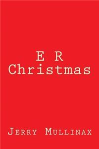 E R Christmas