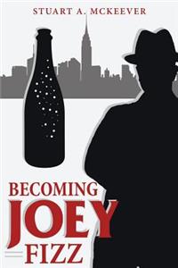 Becoming Joey Fizz