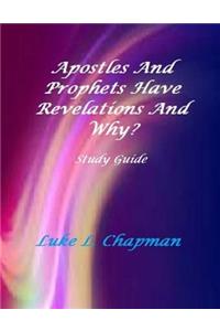 Apostles And Prophets Have Revelations And Why? Study Guide