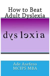 How to Beat Adult Dyslexia