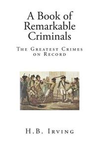 A Book of Remarkable Criminals