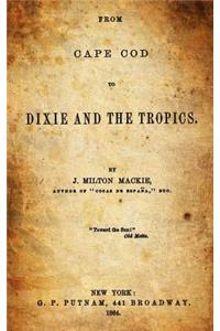 From Cape Cod to Dixie and the Tropics.