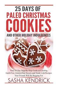 25 Days of Paleo Christmas Cookies and Other Holiday Indulgences