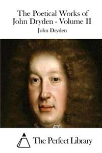 Poetical Works of John Dryden - Volume II