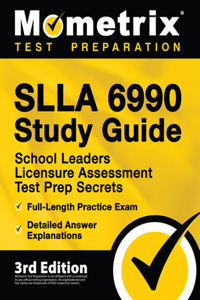 SLLA 6990 Study Guide - School Leaders Licensure Assessment Test Prep Secrets, Full-Length Practice Exam, Detailed Answer Explanations