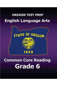 OREGON TEST PREP English Language Arts Common Core Reading Grade 6