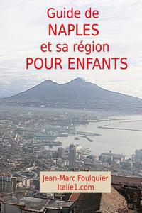 Guide de Naples Pour Enfants: + Pompei Et Herculanum, Le Vesuve, Caserta, La Solfatare, La Cote Amalfitaine