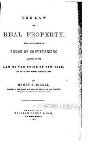 Law of Real Property, With an Appendix of Forms of Conveyancing Adapted