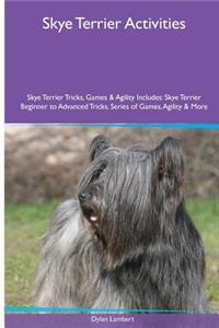 Skye Terrier Activities Skye Terrier Tricks, Games & Agility. Includes: Skye Terrier Beginner to Advanced Tricks, Series of Games, Agility and More