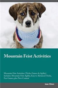 Mountain Feist Activities Mountain Feist Activities (Tricks, Games & Agility) Includes: Mountain Feist Agility, Easy to Advanced Tricks, Fun Games, Plus New Content