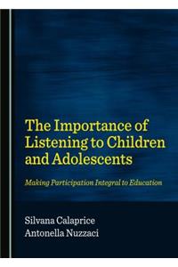 Importance of Listening to Children and Adolescents: Making Participation Integral to Education