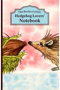 The Perfect Little Hedgehog Lovers' Notebook