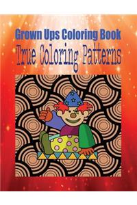 Grown Ups Coloring Book True Coloring Patterns Mandalas