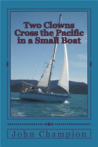 Two Clowns Cross the Pacific in a Small Boat