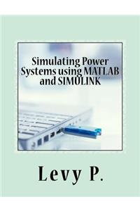 Simulating Power Systems Using MATLAB and Simulink