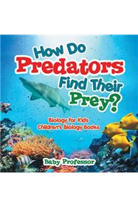 How Do Predators Find Their Prey? Biology for Kids Children's Biology Books