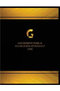 Amusement Park & Recreation Attendant Log (Log Book, Journal - 125 pgs, 8.5 X 11