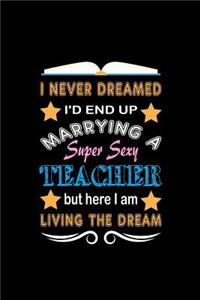 I never dreamed I'd end up marrying a Super Sexy Teacher...I am living the dream