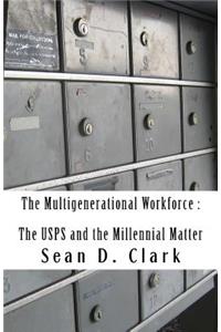Multigenerational Workforce The USPS and the Millennial Matter