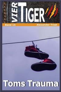 Vier Tiger: Toms Trauma